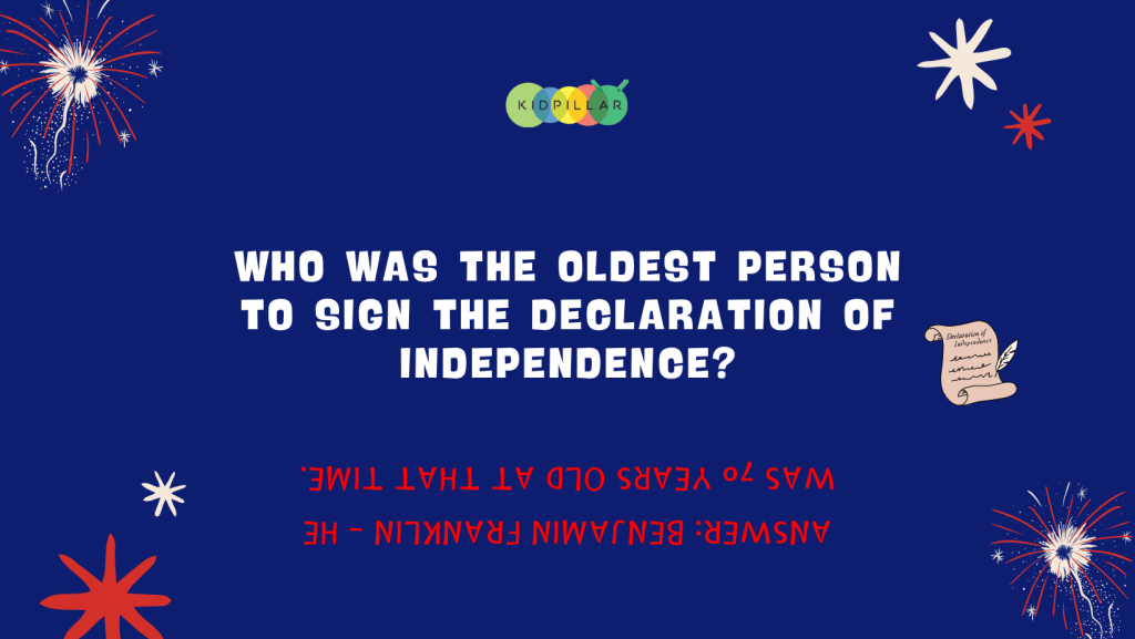 4th July trivia quiz with answers - Who was the oldest person to sign the Declaration of Independence? Answer: Benjamin Franklin - he was 70 years old at that time.