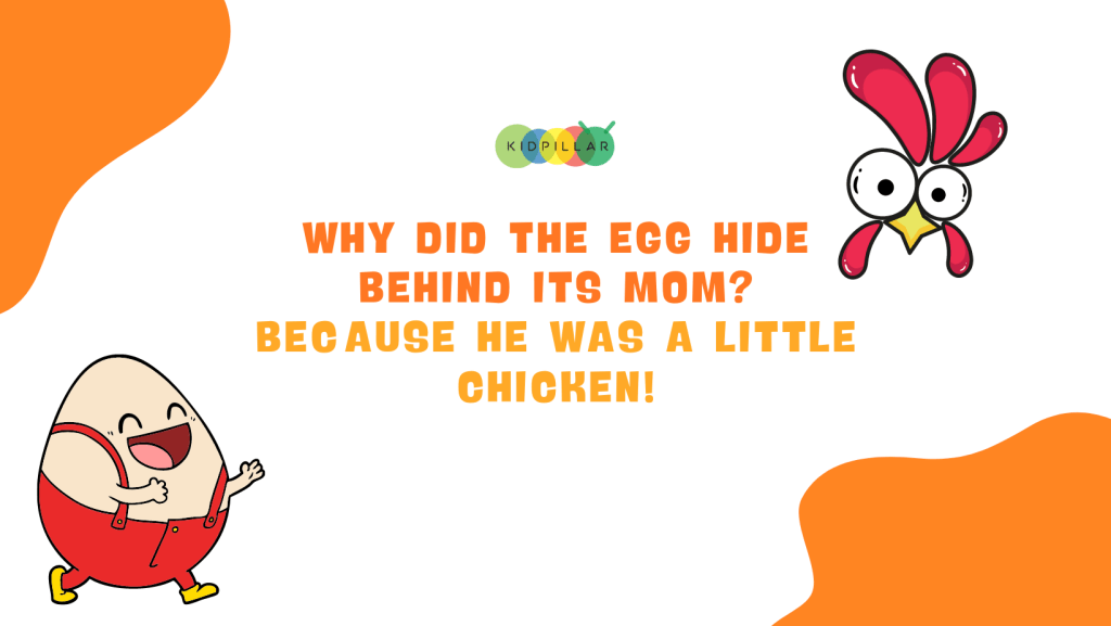 egg jokes for kids funny - Why did the egg hide behind its mom? Because he was a little chicken!