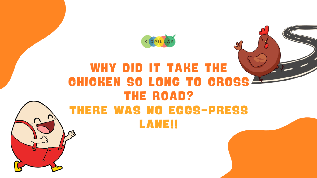 egg jokes for kids - Why did it take the chicken so long to cross the road? There was no eggs-press lane