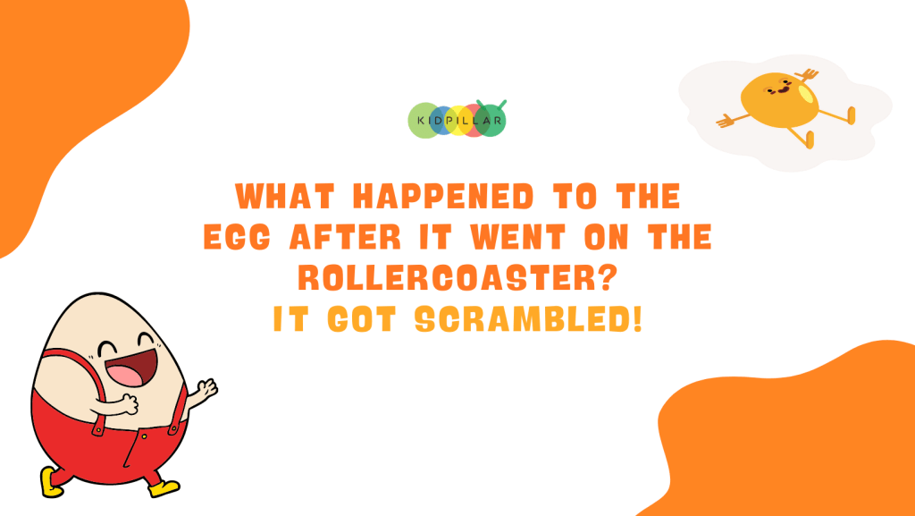 family friendly egg jokes - What happened to the egg after it went on the rollercoaster? It got scrambled!