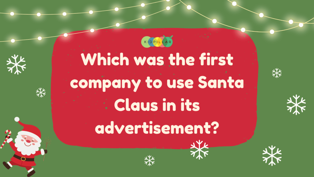 first company to use Santa Claus in its advertisement - funny Christmas quiz questions for kids