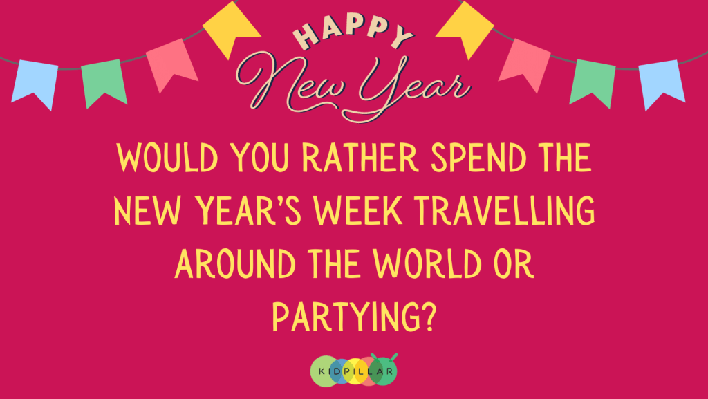 Spend the New Year’s week travelling around the world or partying? - new year would you rather