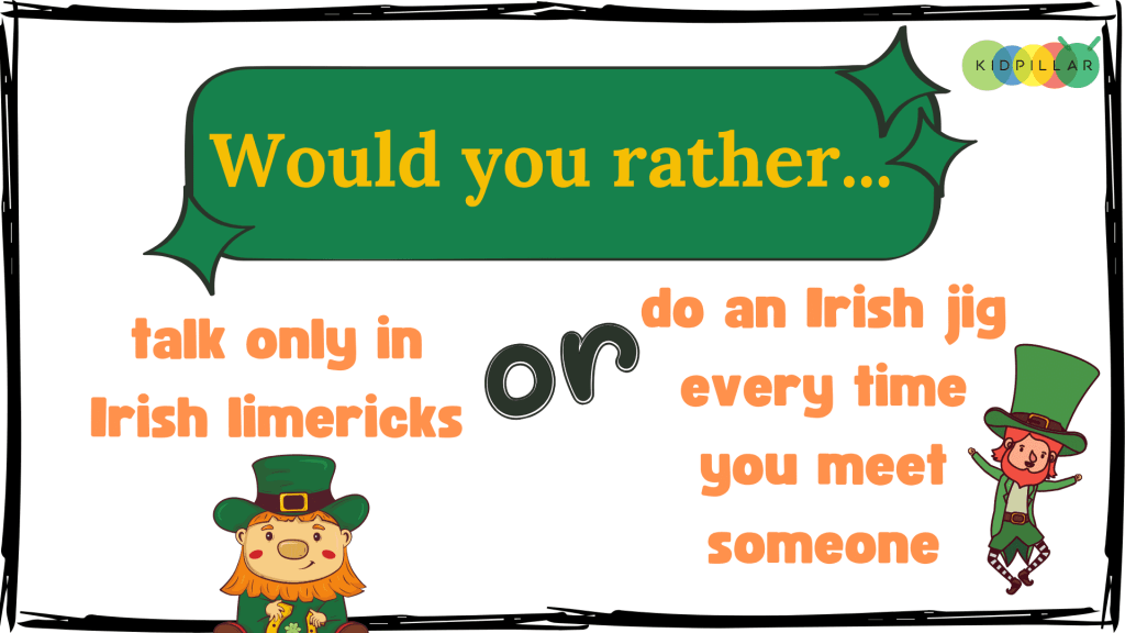 Paddy Day edition Would You Rather