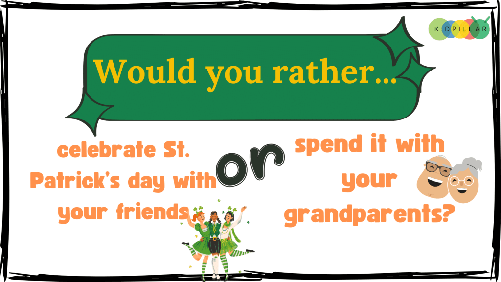 Patrick's day Would you rather funny