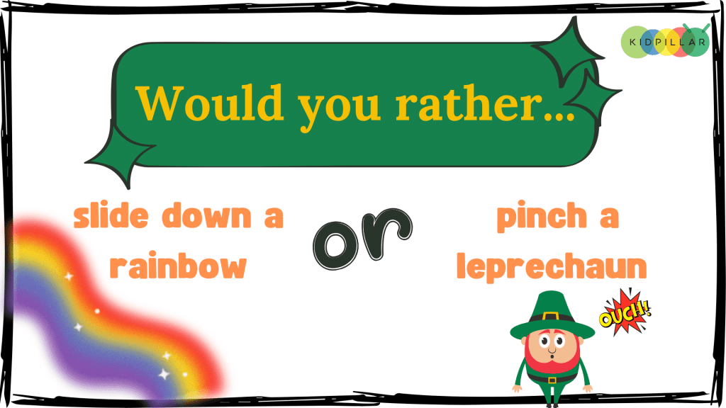 Would you rather questions Patrick's day