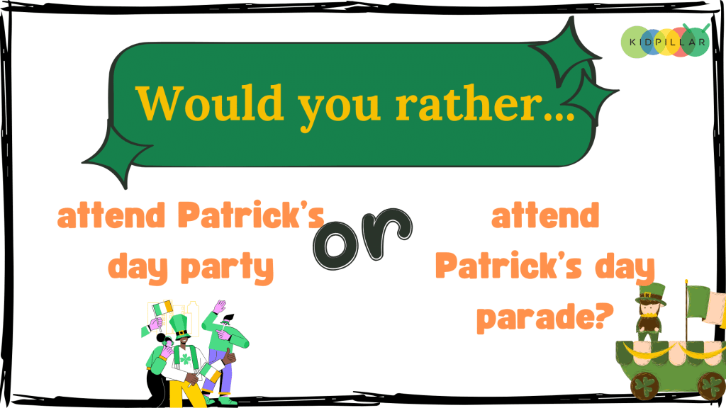 would you rather questions st. patty's day